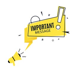 Important message. Yellow speech bubble and megaphone in flat art design. Memphis style banner with exclamation mark sign and black shapes. Simple badge with loudspeaker. Vector card illustration.