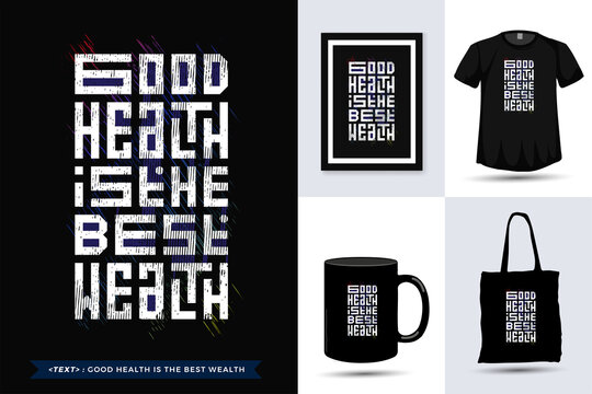 Quote motivation Tshirt good health is the best wealth for print. Trendy typography lettering vertical design template for print t shirt fashion clothing poster, tote bag, mug and merchandise