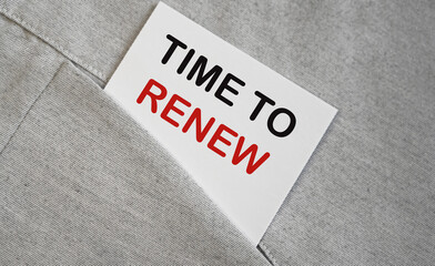 TIME TO RENEW on a sticker in a pocket business concept , business idea