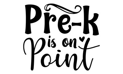 pre-k is on point, t shirt, Ready to print for apparel, poster, illustration, typography T-shirt Design, Lettering design for greeting card, logo, stamp or banner, Isolated on white background