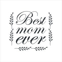 Best mom ever happy mother,s day