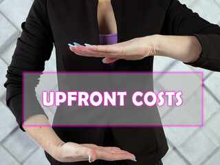  UPFRONT COSTS text in virtual screen.  An upfront cost is an initial sum of money owed in a...