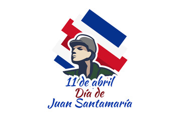 Translation: April 11, Juan Santamaría Day vector illustration. Suitable for greeting card, poster and banner. 