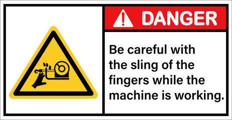 Warning sign sling fastens the finger while the machine is running.Danger sign
