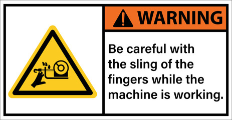 Warning sign sling fastens the finger while the machine is running.Warning sign