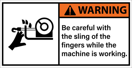 Warning sign sling fastens the finger while the machine is running.Warning sign