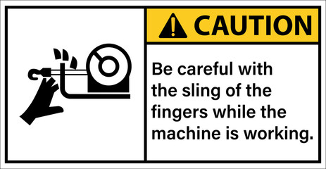 Warning sign sling fastens the finger while the machine is running.Caution sign
