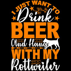 i just want to drink beer and hang with my Rottweiler 