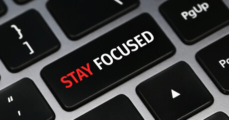 Stay Focused. Business photo showcasing Be attentive Concentrate Prioritize the task Avoid distractions Keyboard with text