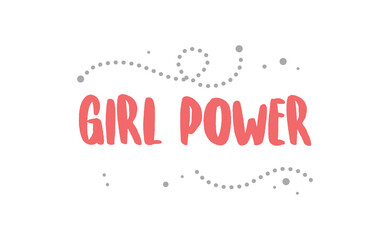 Girl power inscription, hand lettering style. Feminist slogan, phrase or quote. Modern vector illustration for t-shirt, sweatshirt or other apparel print.