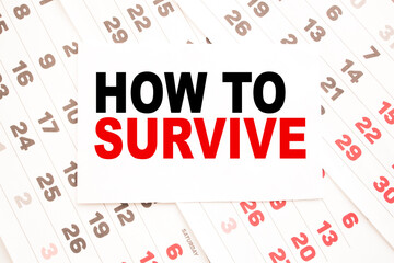 text HOW TO SURVIVE on a sheet from Notepad.a digital background. business concept . business and Finance.