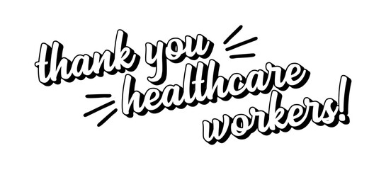 Hand sketched THANK YOU HEALTHCARE WORKERS quote as logo. Lettering for banner, flyer, ad, newsletter
