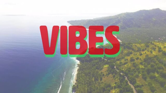 Animation of the word vibes written in red letters over sunny forested coastline and blue ocean