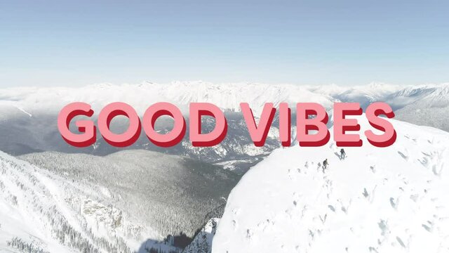Animation of the words good vibes written in pink letters over hikers on snow covered mountain