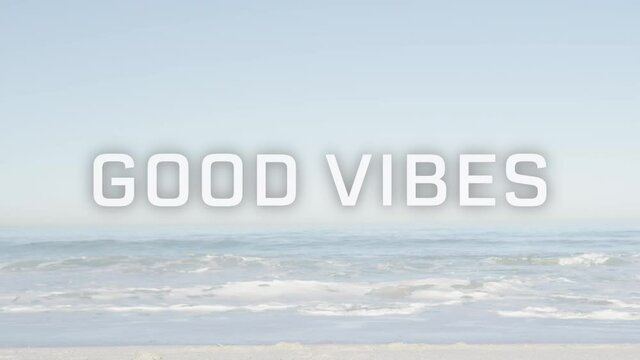 Animation of the words good vibes written in white letters over blue sky and tranquil sea waves