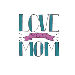 Love you, Mom - hand drawn lettering phrase for Mother's Day isolated on the white background. Fun brush ink inscription for photo overlays, greeting card or t-shirt print, poster design