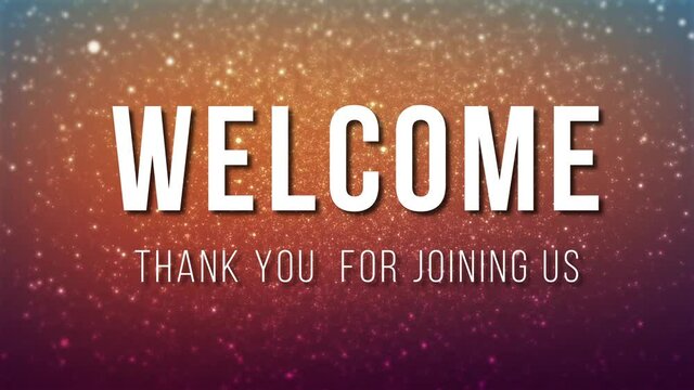 Welcome, thank you for joining us, video with a beautiful motion background.