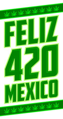 Feliz 420 Mexico, Happy 420 Mexico spanish text, vector design.