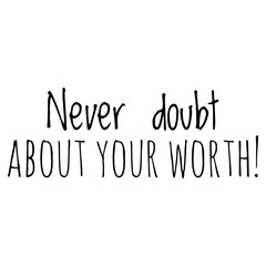 ''Never doubt about your worth'' Inspirational Quote Illustration