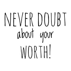 ''Never doubt about your worth'' Inspirational Quote Illustration