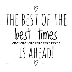 ''The best of the best times is ahead'' Motivational Quote Illustration