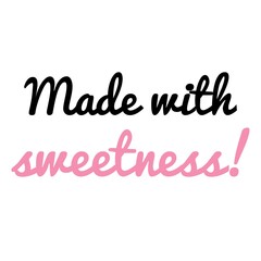 ''Made with sweetness'' Quote Illustration