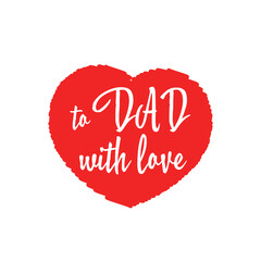 To Dad with love lettering