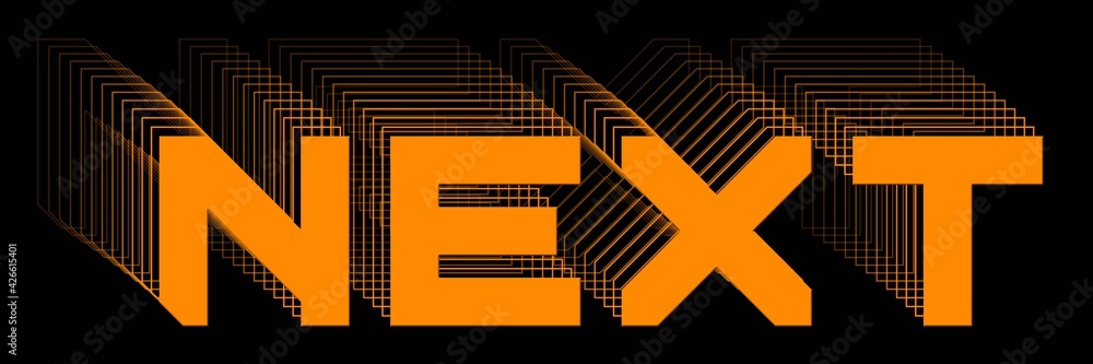Poster next - orange lettering as abstract label with repeating effect on black background - 3d illustratio