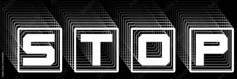 Fototapete STOP - white lettering in frame as abstract label with repeating effect on black background - 3D Illustration