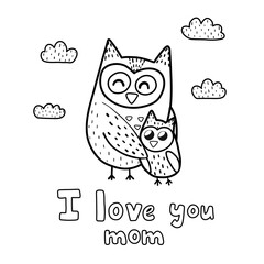 I love you mom coloring page with cute owls - mommy and baby. Black and white print for mothers day activity. Funny greeting card. Vector illustration