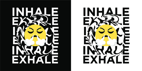 Inhale Exhale With Angry face Typography Vector Design. Poster Quote. Printable on T-shirt, Poster, Banner. Illustration Vector Design. Black White Design