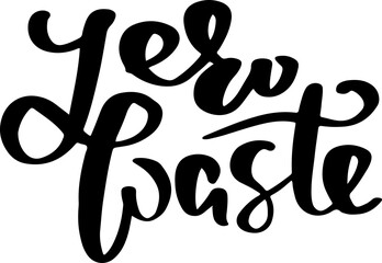 Zero waste brush modern lettering. Vector illustration.