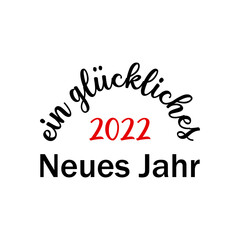Fototapeta na wymiar Happy new year 2022 text in german. Perfect for cards, party invitations, posters, stickers, clothing. Calligraphy