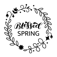 Blessed Spring brush lettering with floral wreath. Vector stock illustration for poster or banner