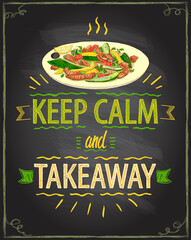 Keep calm and takeaway, chalk motivational card with warm salad takeout