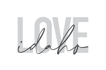 Modern, urban, simple graphic design of a saying "Love Idaho" in grey colors. Trendy, cool, handwritten typography