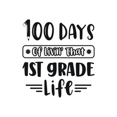 100 Days of Livin' That 1st grade, Grade Life Vector Design, 100 Days of School Typography Design, School Design, 100 Days of Livin Vector, 1st grade Life Design, School design, grade Life