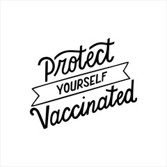 Protect yourself vaccinated hand written lettering. Sticker for social media content. Vector hand drawn illustration design. Poster, t shirt print, post card, video blog cover.