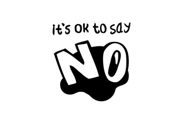 Simple Vector Hand Draw Sketch Quote, It is Ok to Say No, Isolated on White