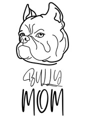 American Bully dog with text, Bully mom.