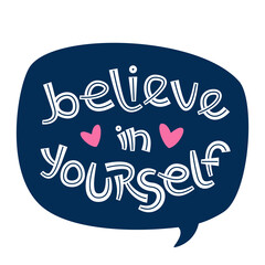 Believe in yourself. Positive thinking quote promoting self care and self worth.
