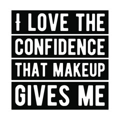 I love the confidence that makeup gives me. Vector Quote
