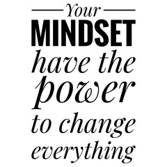 ''Your mindset have the power to change everything'' Inspirational Quote Illustration