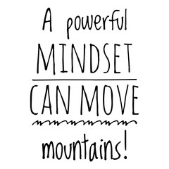 ''A powerful mindset can move mountains'' Inspirational Quote Illustration