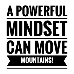 ''A powerful mindset can move mountains'' Inspirational Quote Illustration