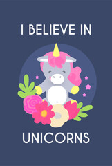 Cute unicorn with horn and flowers, I believe in unicorns poster template. Kid design
