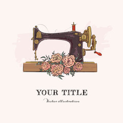 Hand drawn illustration of sewing machine and flowers. Vector illustration