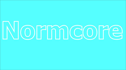 the phrase normcore in white, unfilled font against a teal background.