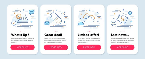 Set of Business icons, such as Capsule pill, Mattress guarantee, Cloudy weather symbols. Mobile app mockup banners. Loan percent line icons. Medicine drugs, Sleeping pad, Sky climate. Vector