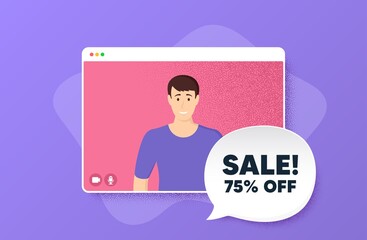 Sale 75 percent off discount. Video conference online call. Promotion price offer sign. Retail badge symbol. Man character on web screen. Sale speech bubble. Video chat screen. Vector
